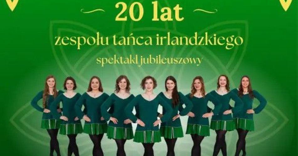 zdjęcie: Jubileusz 20-lecia Zespołu Tańca Irlandzkiego ERIU - wyjątkowe widowisko taneczno-muzyczne / kupbilecik24.pl / Jubileusz 20-lecia Zespołu Tańca Irlandzkiego ERIU - wyjątkowe widowisko taneczno-muzyczne