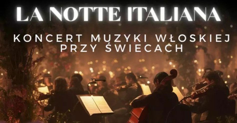 zdjęcie: La Notte Italiana: włoska noc przy świecach / kupbilecik24.pl / La Notte Italiana: włoska noc przy świecach