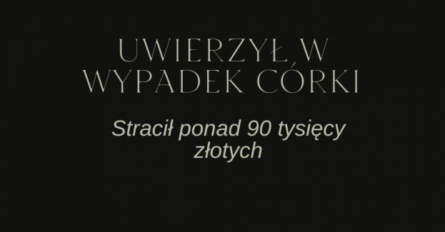 Uwierzył w wypadek córki, stracił ponad 90 tysięcy złotych