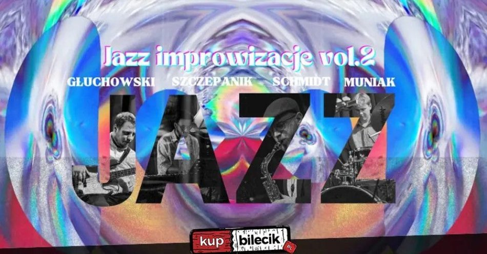 zdjęcie: Koncert - Jazz improwizacje vol. 2 - Głuchowski, Szczepani, Schmidt, Muniak / kupbilecik24.pl / Koncert - Jazz improwizacje vol. 2 - Głuchowski, Szczepani, Schmidt, Muniak