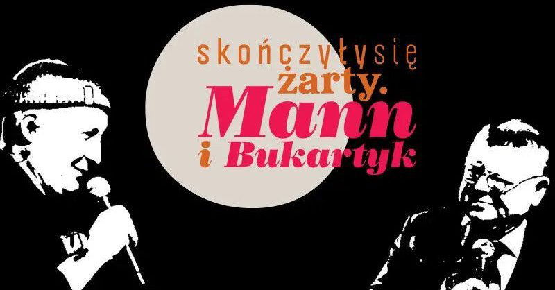 zdjęcie: Skończyły się żarty. Mann i Bukartyk / kupbilecik24.pl / Skończyły się żarty. Mann i Bukartyk