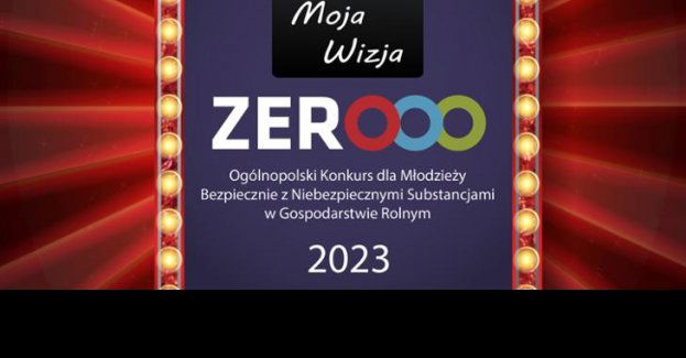 V Ogólnopolski Konkurs dla Młodzieży Moja Wizja Zero – Bezpiecznie z niebezpiecznymi substancjami w gospodarstwie rolnym