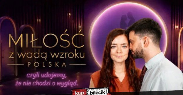 Miłość z wadą wzroku POLSKA czyli udajemy, że nie chodzi o wygląd
