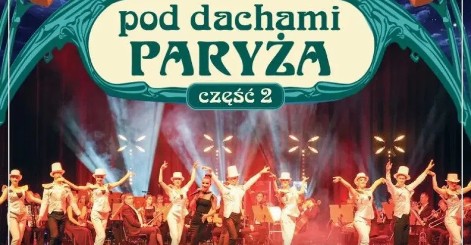 zdjęcie: Pod dachami Paryża - część 2 / kupbilecik24.pl / Pod dachami Paryża - część 2