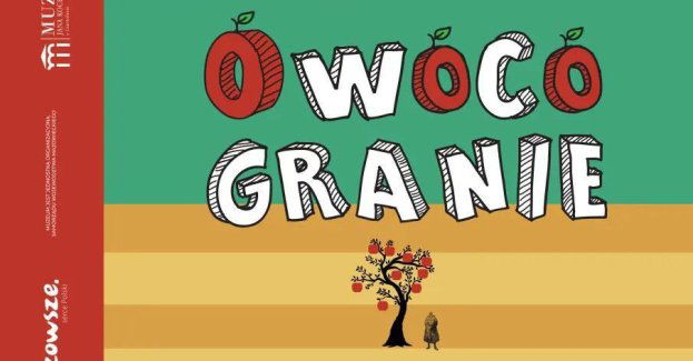 OWOCOGRANIE w Muzeum Jana Kochanowskiego w Czarnolesie