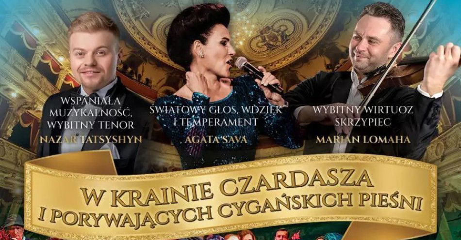 zdjęcie: Koncert Wiedeński W Krainie Czardasza Porywających Cygańskich Pieśni / kupbilecik24.pl / Koncert Wiedeński