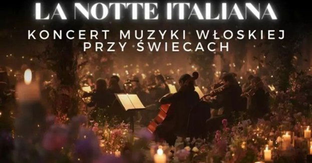 Koncert przy świecach - La Notte Italiana: włoska noc przy świecach