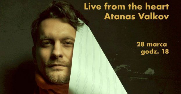 Atanas Valkov: Live from the heart Koncert na żywo z muzyką płynącą prosto z serca