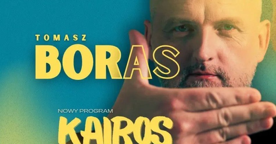 zdjęcie: hypeart.group zaprasza: Tomasz Boras w programie &Kairos& / kupbilecik24.pl / hypeart.group zaprasza: Tomasz Boras w programie