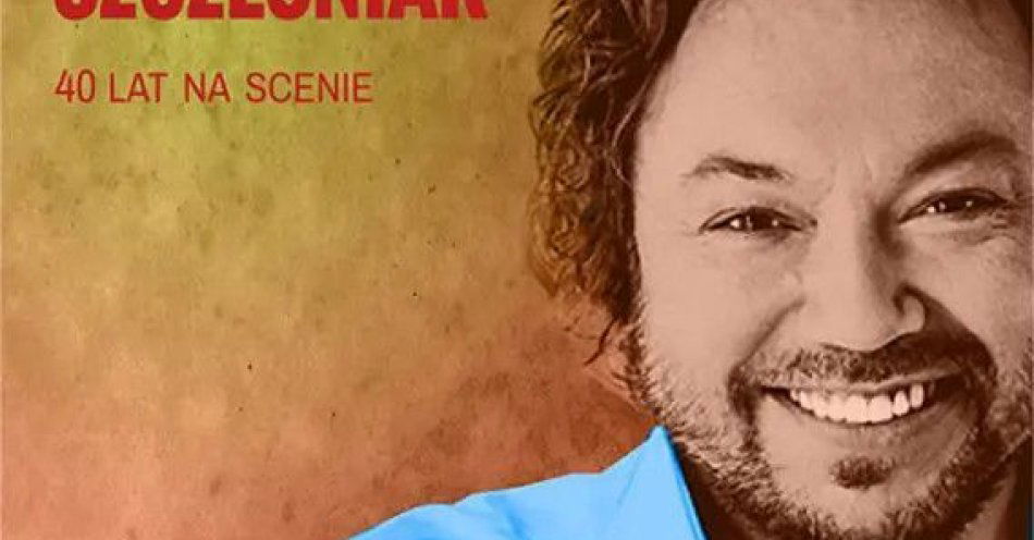 zdjęcie: Mietek Szcześniak 40 lat na scenie / kupbilecik24.pl / Mietek Szcześniak 40 lat na scenie