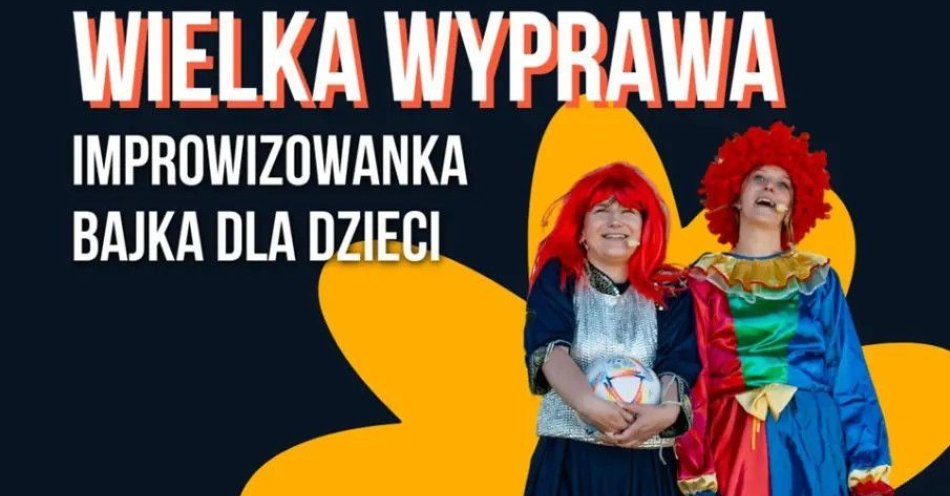 zdjęcie: Wielka wyprawa - improwizowana bajka dla dzieci / kupbilecik24.pl / Wielka wyprawa - improwizowana bajka dla dzieci