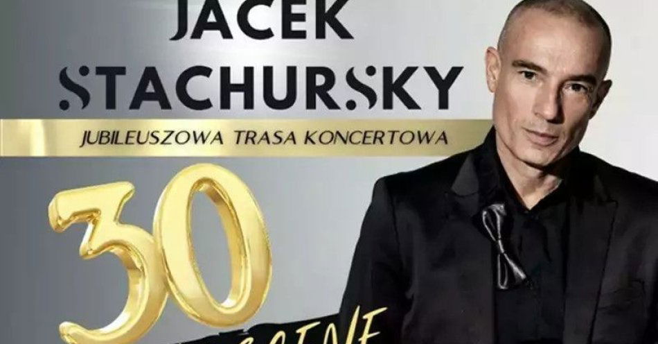zdjęcie: Koncert Jubileuszowy z okaz 30 lat pracy artystycznej! / kupbilecik24.pl / KONCERT JUBILEUSZOWY Z OKAZ 30 LAT PRACY ARTYSTYCZNEJ!