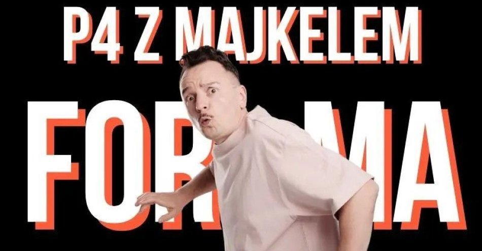 zdjęcie: P4 z Majkelem / kupbilecik24.pl / P4 z Majkelem