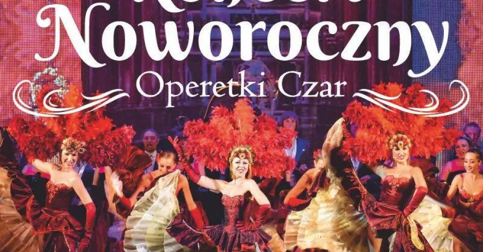 zdjęcie: Operetki Czar - Koncert Noworoczny / kupbilecik24.pl / Operetki Czar - Koncert Noworoczny