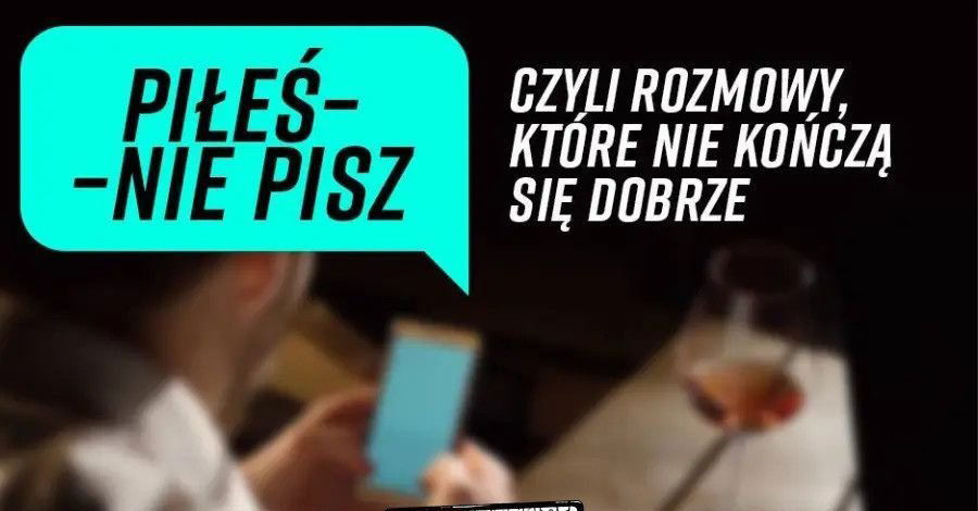 zdjęcie: Piłeś - nie pisz, czyli rozmowy, które nie skończą się dobrze... / kupbilecik24.pl / Piłeś - nie pisz, czyli rozmowy, które nie skończą się dobrze...