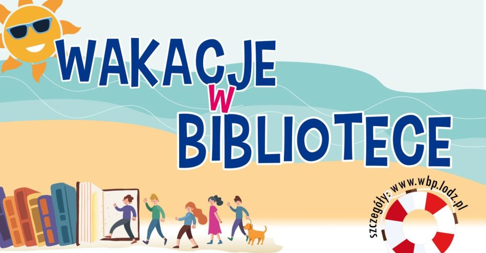 zdjęcie: Zmień lato w regulaminie! Wakacyjne hity w łódzkiej bibliotece / fot. nadesłane
