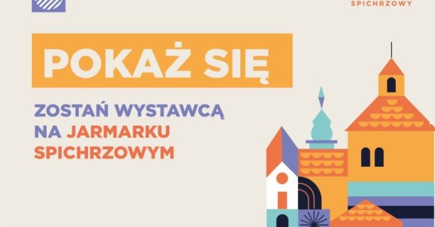 Zostań wystawcą na Jarmarku Spichrzowym!