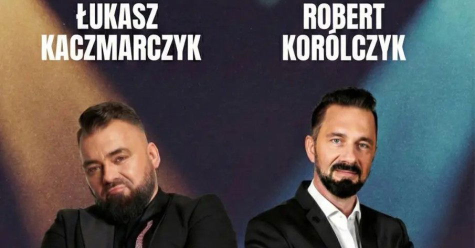 zdjęcie: Łukasz Kaczmarczyk i Robert Korólczyk / kupbilecik24.pl / Łukasz Kaczmarczyk i Robert Korólczyk