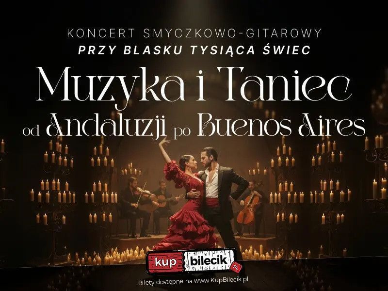 zdjęcie: Muzyka i taniec przy świecach: Od Andaluzji po Buenos Aires / kupbilecik24.pl / Muzyka i taniec przy świecach: Od Andaluzji po Buenos Aires