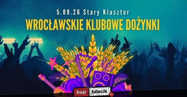 WROCŁAWSKIE KLUBOWE DOŻYNKI w Starym Klasztorze!