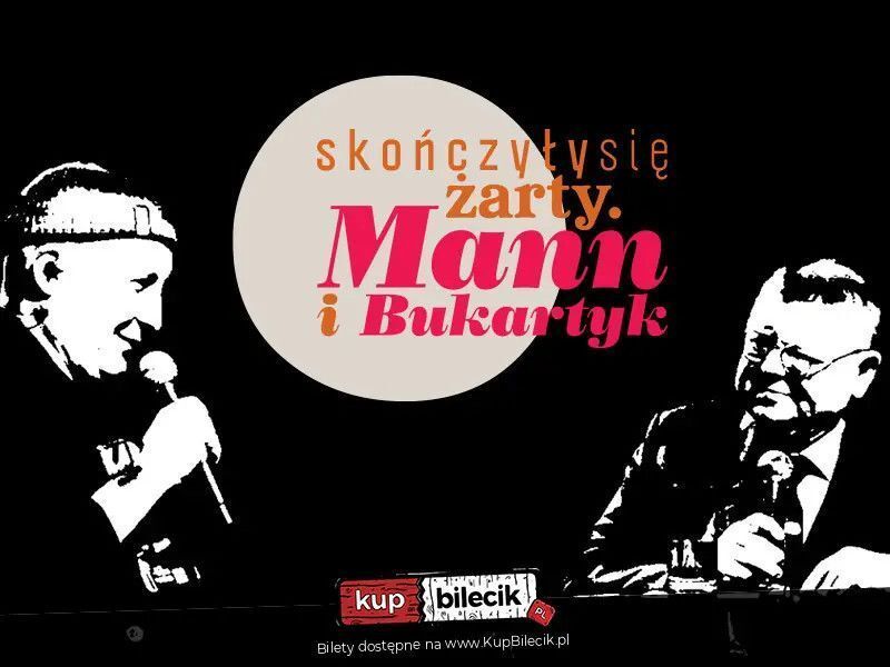 zdjęcie: Skończyły się żarty. Mann i Bukartyk / kupbilecik24.pl /