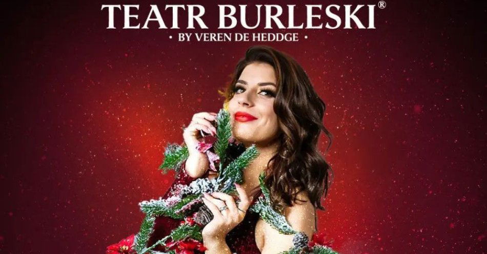 zdjęcie: Teatr Burleski by Veren De Heddge: Świąteczna Rewia Burleski / kupbilecik24.pl / Teatr Burleski by Veren De Heddge: Świąteczna Rewia Burleski