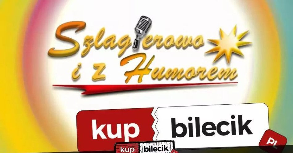 zdjęcie: Szlagierowo i z Humorem / kupbilecik24.pl / Szlagierowo i z Humorem
