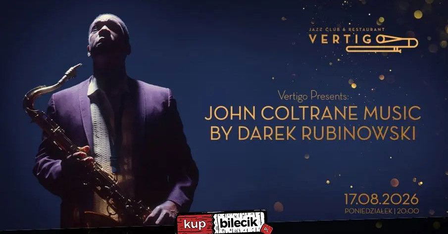 zdjęcie: Vertigo Presents: John Coltrane Music by Darek Rubinowski / kupbilecik24.pl / Vertigo Presents: John Coltrane Music by Darek Rubinowski