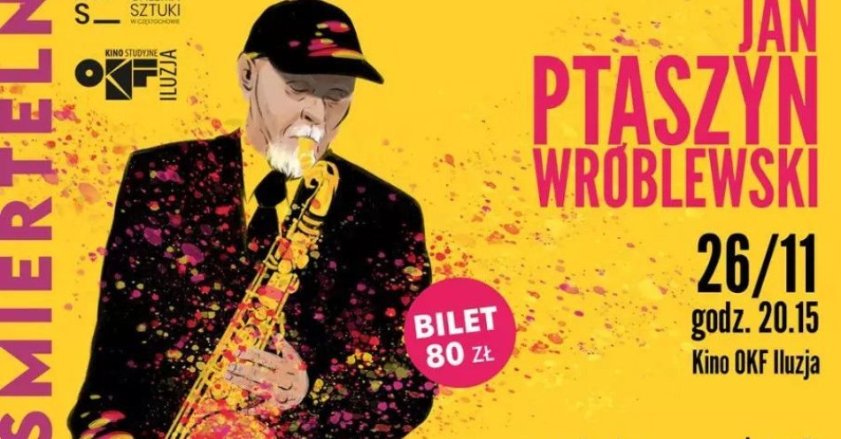 zdjęcie: NIEŚMIERTELNI. Jan Ptaszyn Wróblewski / kupbilecik24.pl / NIEŚMIERTELNI. Jan Ptaszyn Wróblewski