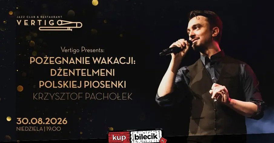 zdjęcie: Vertigo Presents: Pożegnanie Wakacji: Dżentelmeni Polskiej Piosenki - Krzysztof Pachołek / kupbilecik24.pl / Vertigo Presents: Pożegnanie Wakacji: Dżentelmeni Polskiej Piosenki - Krzysztof Pachołek