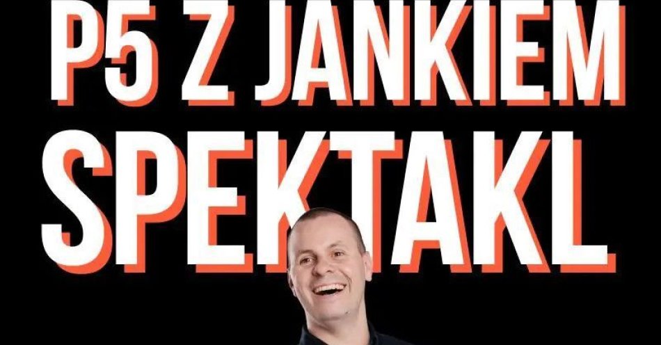 zdjęcie: Komediowy Pokaz Powarsztatowy I P5 Janka / kupbilecik24.pl / Komediowy Pokaz Powarsztatowy I P5 Janka