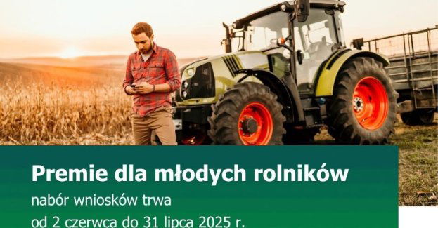 Premie dla młodych rolników - nabór wniosków do 31 lipca 2025 r.