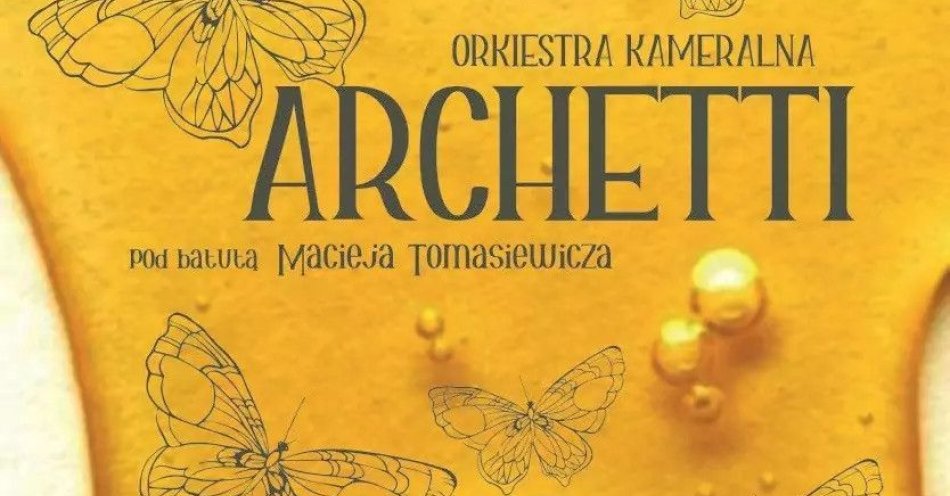 zdjęcie: Bohater i błazen - koncert Orkiestry Kameralnej Archetti / kupbilecik24.pl / \