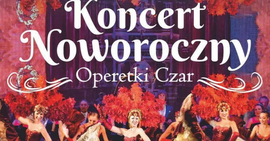 zdjęcie: Operetki Czar - Koncert Noworoczny / kupbilecik24.pl / Operetki Czar - Koncert Noworoczny