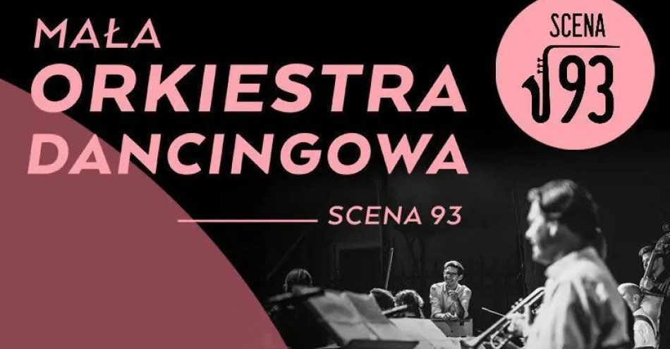 zdjęcie: Scena 93: Mała Orkiestra Dancingowa / kupbilecik24.pl / Scena 93: Mała Orkiestra Dancingowa