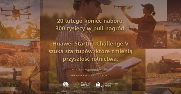 Już tylko miesiąc do końca naboru do Huawei Startup Challenge V #TechForAgrinnovation. Na startupy czekają nagrody o łącznej wartości 300 tys. złotych