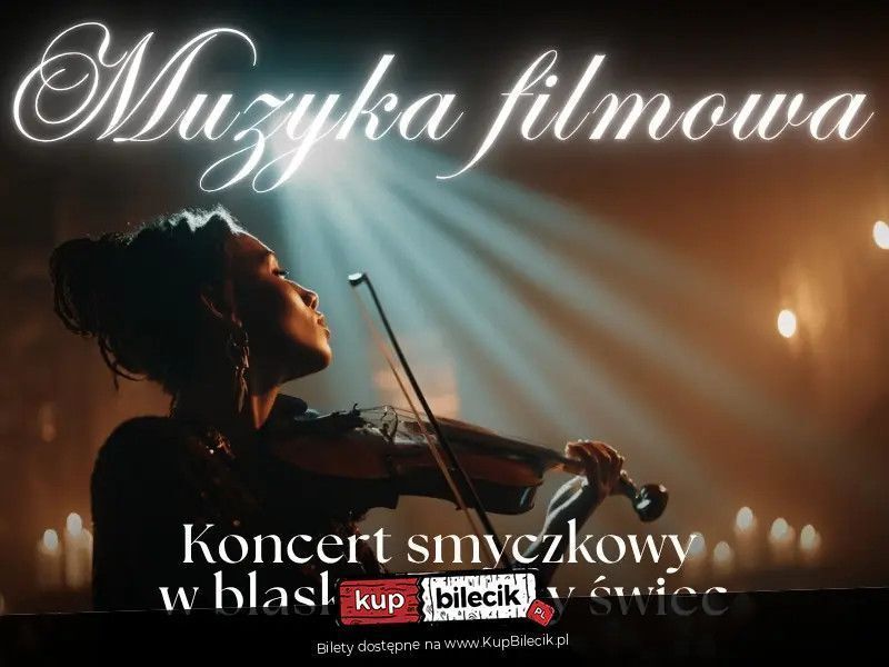 zdjęcie: Koncert przy świecach - Muzyka filmowa / kupbilecik24.pl / Koncert przy świecach - Muzyka filmowa