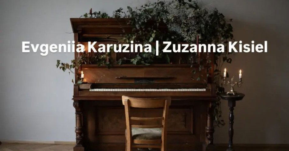 zdjęcie: Koncert kompozytorek. Evgeniia Karuzina i Zuzanna Kisiel / kupbilecik24.pl / Koncert kompozytorek. Evgeniia Karuzina i Zuzanna Kisiel