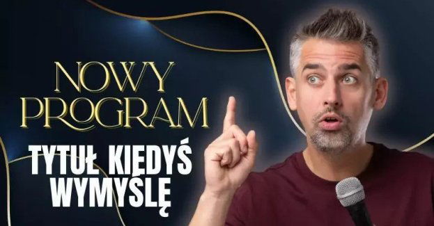 Nowy Program - TYTUŁ KIEDYŚ WYMYŚLĘ