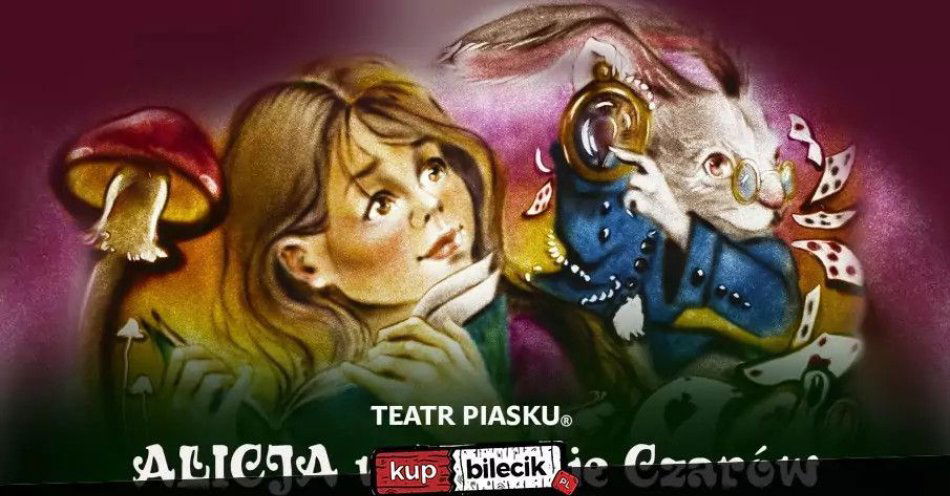 zdjęcie: Wybierzcie się z Alicją w podróż po Krainie Czarów / kupbilecik24.pl / Wybierzcie się z Alicją w podróż po Krainie Czarów