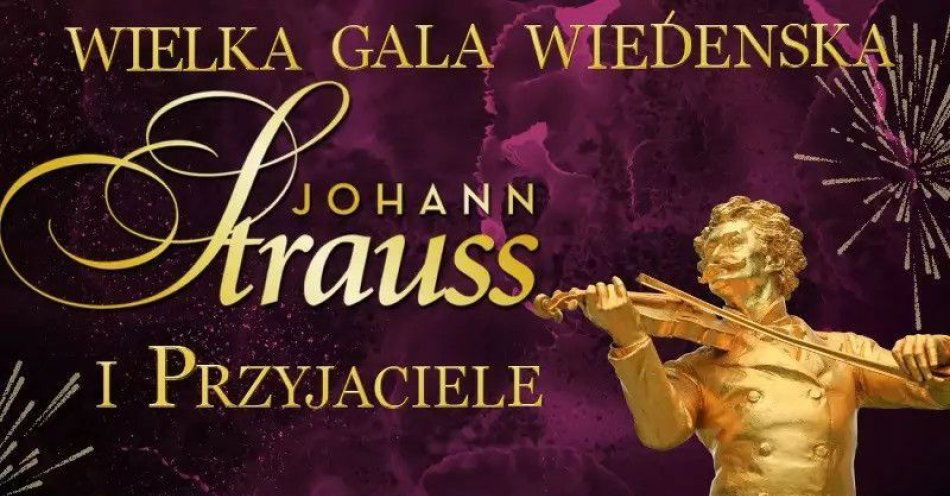 zdjęcie: Wielka Gala Wiedeńska - Johann Strauss i Przyjaciele! / kupbilecik24.pl / Wielka Gala Wiedeńska - Johann Strauss i Przyjaciele!