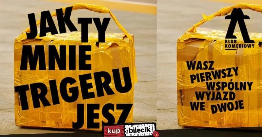 zdjęcie: Jak ty mnie trigerujesz... - wasz pierwszy wspólny wyjazd we dwoje NOWOŚĆ / kupbilecik24.pl / Jak ty mnie trigerujesz... - wasz pierwszy wspólny wyjazd we dwoje | NOWOŚĆ