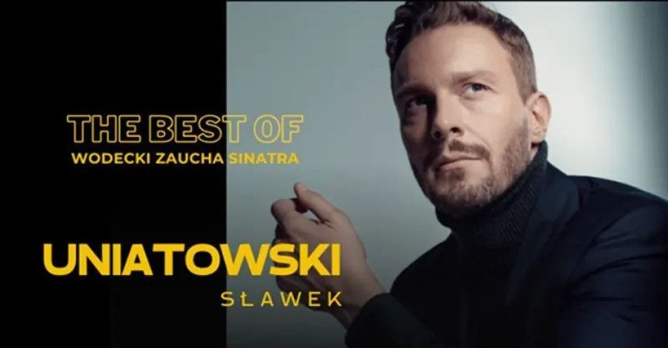 zdjęcie: Koncert Sławka Uniatowskiego: The Best Of / kupbilecik24.pl / Koncert Sławka Uniatowskiego: The Best Of