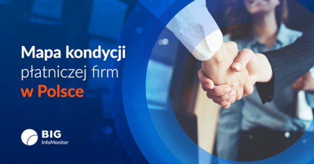 Kondycja płatnicza polskich firm pod lupą: regiony, w których biznes kwitnie i gdzie ryzyko rośnie