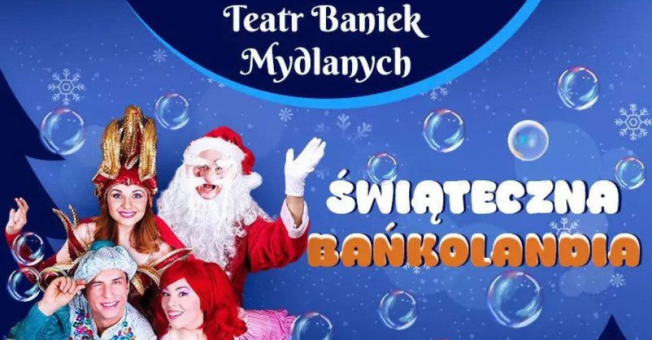 zdjęcie: Świąteczna Bańkolandia / kupbilecik24.pl / Świąteczna Bańkolandia