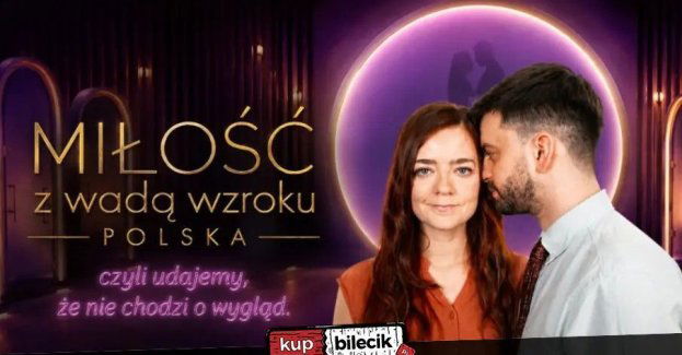 Miłość z wadą wzroku POLSKA czyli udajemy, że nie chodzi o wygląd