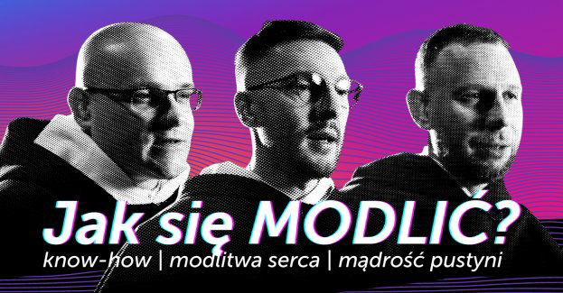 Rekolekcje wielkopostne 2023: Jak się modlić? głoszą trzej dominikanie