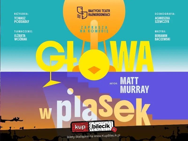 zdjęcie: Głowa w piasek - Bałtycki Teatr Różnorodności / kupbilecik24.pl /