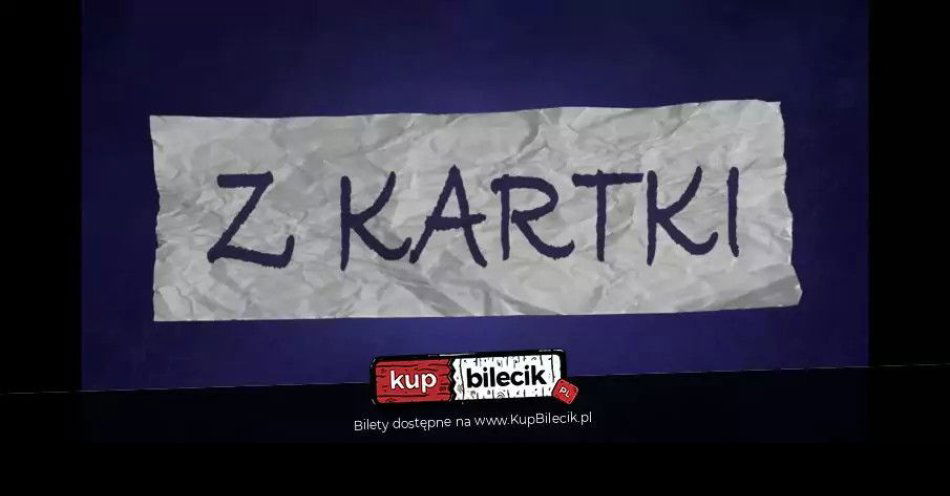zdjęcie: Michał Leja prezentuje: Z KARTKI #32 / kupbilecik24.pl / Michał Leja prezentuje: Z KARTKI #32