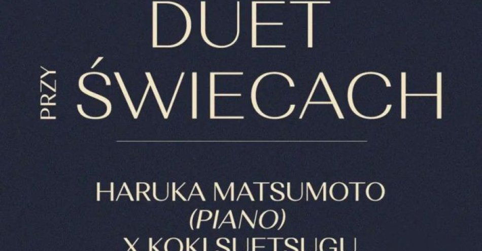 zdjęcie: Duet przy świecach - Haruka Matsumoto Koki Suetsugu / kupbilecik24.pl / Duet przy świecach - Haruka Matsumoto | Koki Suetsugu